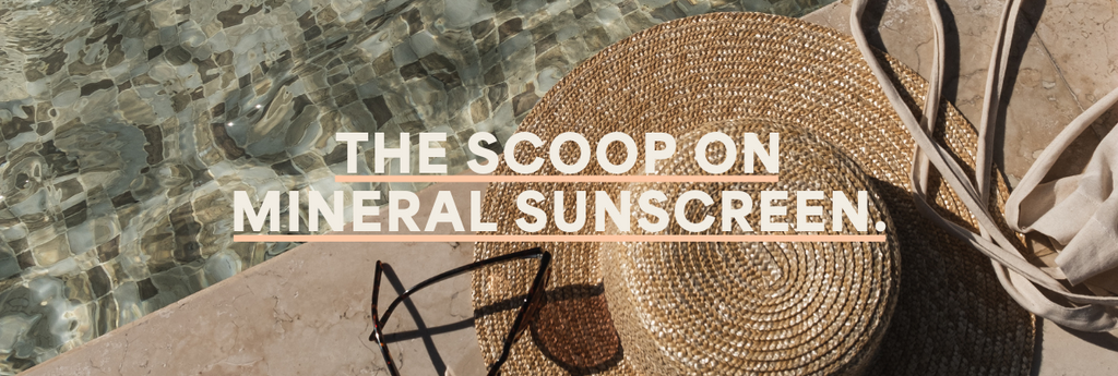 The Scoop on Mineral Sunscreen