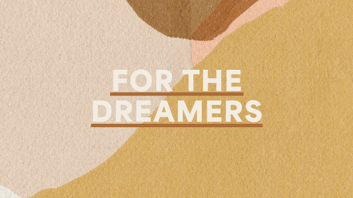 For the Dreamers